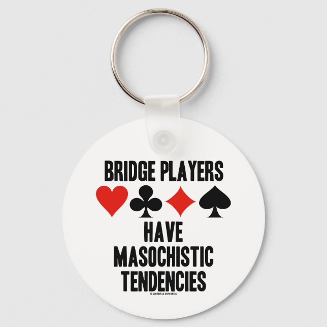 Bridge Players Have Masochistic Tendencies Key Ring (Front)