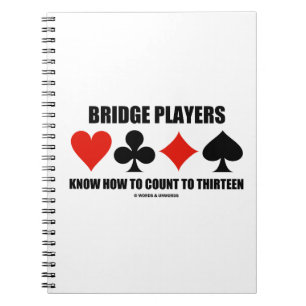 Bridge Players Know How To Count To Thirteen Spiral Notebook