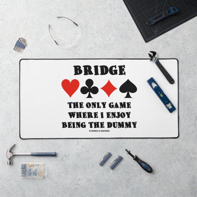 Bridge The Only Game Where I Enjoy Being The Dummy Desk Mat (Workstation)