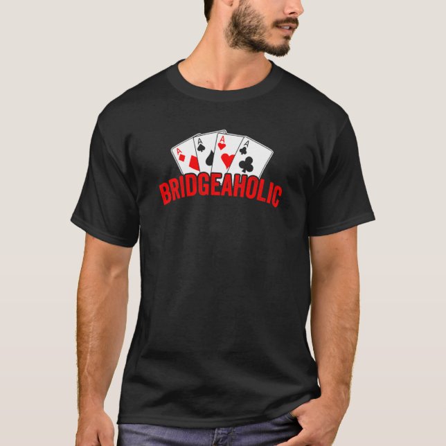Bridgeaholic Bridge Card Game Bridge Players Exper T-Shirt (Front)