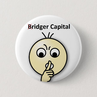 Bridger Capital...Shh (Badge) 6 Cm Round Badge