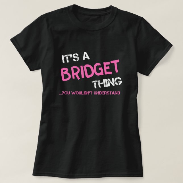 Bridget thing you wouldn't understand T-Shirt (Design Front)