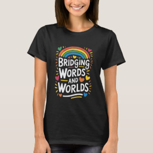 Bridging Words and Worlds, English Teacher Multili T-Shirt