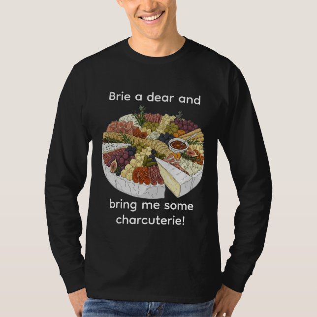 "Brie a Dear" Funny Charcuterie T-Shirt (Front)