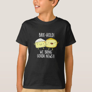 Brie-hold We Bring Gouda News Cheese Pun Dark BG T-Shirt