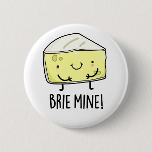 Brie Mine Funny Cheese Pun  6 Cm Round Badge