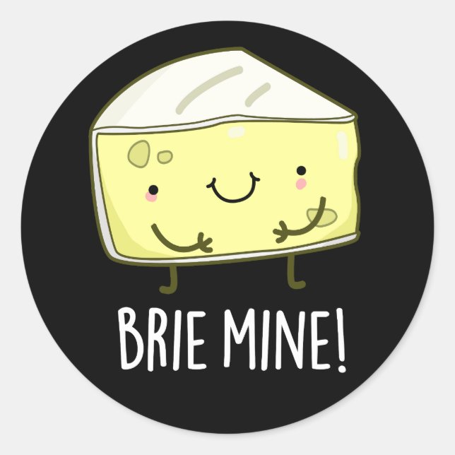 Brie Mine Funny Cheese Pun Dark BG Classic Round Sticker (Front)