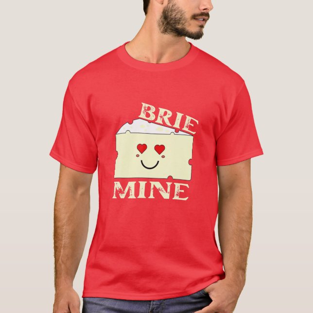 Brie Mine Funny Valentine's Day T-Shirt (Front)