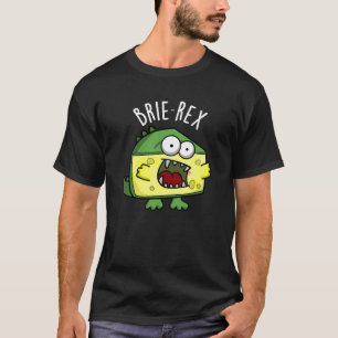 Brie-rex Funny Cheese Pun Dark BG T-Shirt