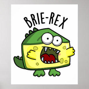 Brie-rex Funny Cheese Pun  Poster