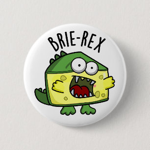 Brie-rex Funny Cheese TRex Pun 6 Cm Round Badge