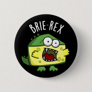 Brie-rex Funny Cheese TRex Pun Dark BG 6 Cm Round Badge