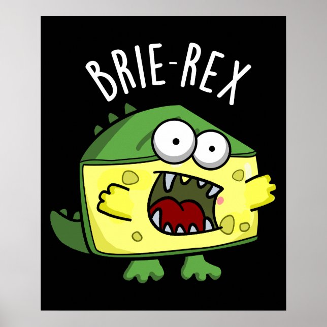 Brie-rex Funny Cheese TRex Pun Dark BG Poster (Front)