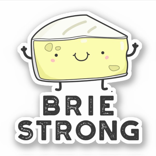 Brie Strong Funny Positive Cheese Pun  (Front)