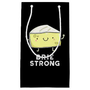Brie Strong Funny Positive Cheese Pun Dark BG Small Gift Bag