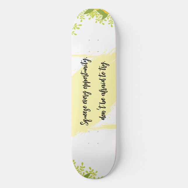 Bright & Cheerful Inspired Motivational  Skateboard (Front)