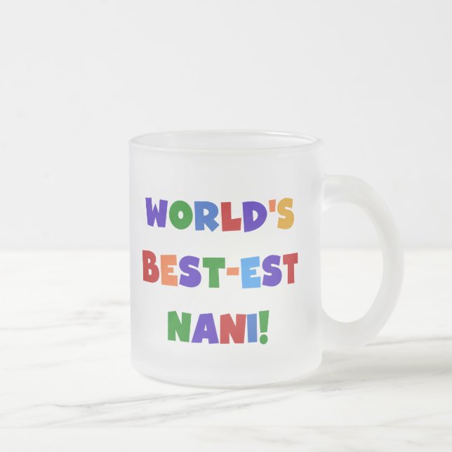 Bright Colours Best-est Nani T-shirts and Gifts Frosted Glass Coffee Mug (Right)