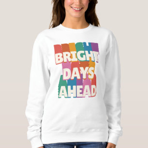 Bright Days Ahead #2 Sweatshirt