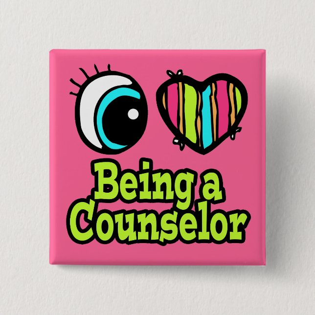 Bright Eye Heart I Love Being a Counsellor 15 Cm Square Badge (Front)