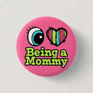 Bright Eye Heart I Love Being a Mummy 3 Cm Round Badge