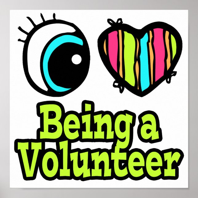 Bright Eye Heart I Love Being a Volunteer Poster (Front)