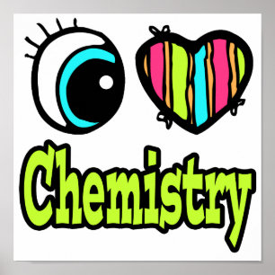Bright Eye Heart I Love Chemistry Poster