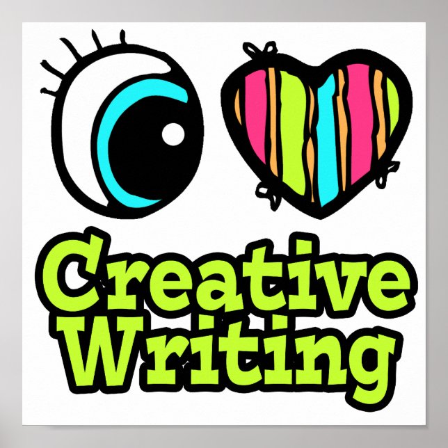 Bright Eye Heart I Love Creative Writing Poster (Front)