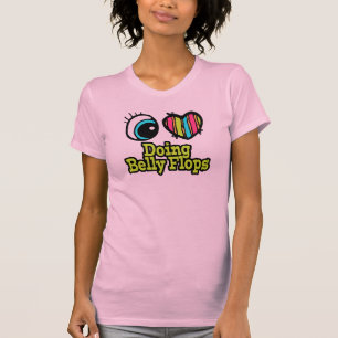 Bright Eye Heart I Love Doing Belly Flops T-Shirt