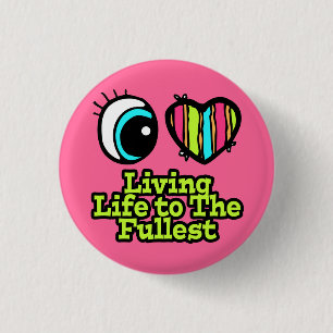 Bright Eye Heart I Love Living Life to the Fullest 3 Cm Round Badge