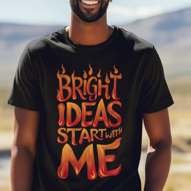 Bright Ideas Start With Me T-Shirt (Creator Uploaded)