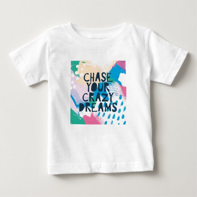Bright Inspiration I | Chase Your Crazy Dreams Baby T-Shirt (Front)