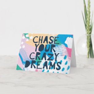Bright Inspiration I Chase Your Crazy Dreams Card