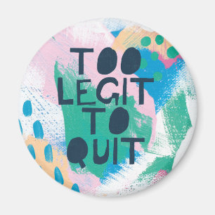 Bright Inspiration III   Too Legit To Quit Magnet