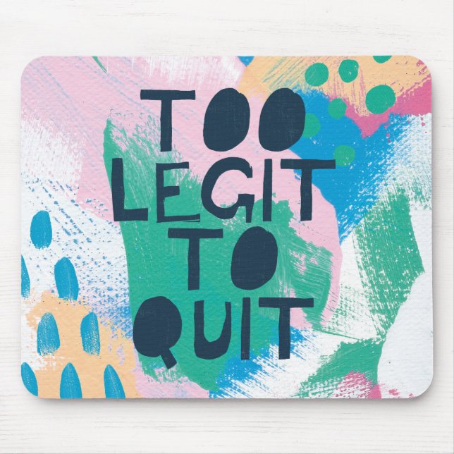Bright Inspiration III | Too Legit To Quit Mouse Pad (Front)