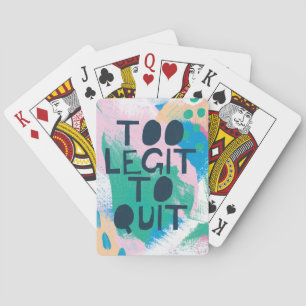 Bright Inspiration III   Too Legit To Quit Playing Cards