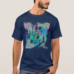Bright Inspiration III Too Legit To Quit T-Shirt