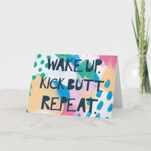 Bright Inspiration IV Wake Up Kick Butt Repeat Card