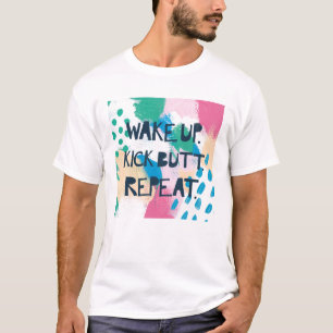 Bright Inspiration IV Wake Up Kick Butt Repeat T-Shirt