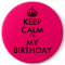 Bright Pink Keep Calm It's My Birthday