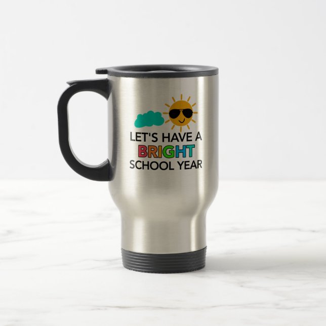 BRIGHT SCHOOL YEAR TEACHER TRAVEL MUG (Left)