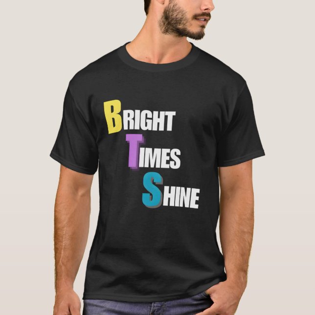 Bright Times Shine T-Shirt (Front)