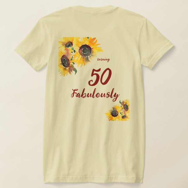 Bright Watercolor Sunflower Fabulous 50 T-Shirt (Laydown Back)