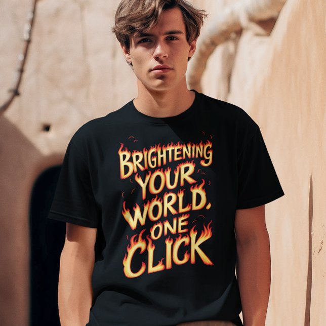 Brightening Your World, One Click T-Shirt (Creator Uploaded)