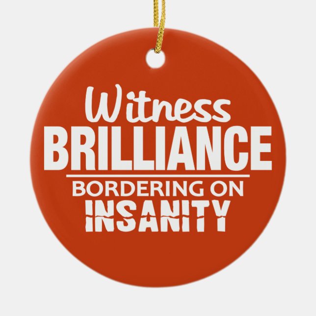 BRILLIANCE VS INSANITY custom ornament (Front)