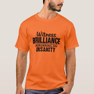 BRILLIANCE VS INSANITY shirt – choose style, colou