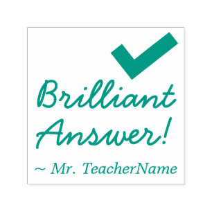 "Brilliant Answer!" + Teacher's Name Rubber Stamp