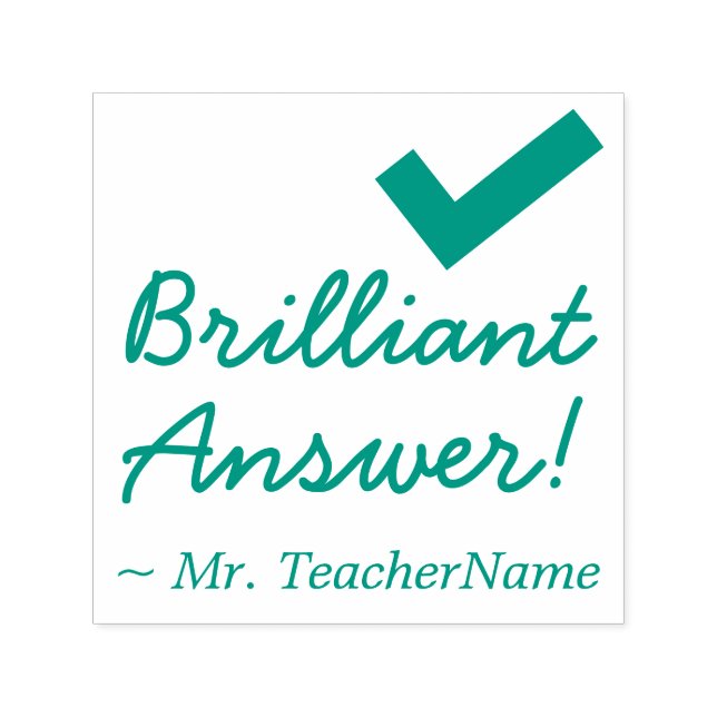 "Brilliant Answer!" + Teacher's Name Rubber Stamp (Design)