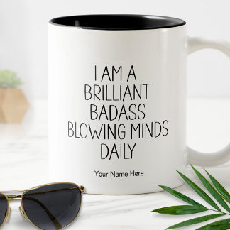 Brilliant Badass Blowing Minds Funny Quote Modern  Two-Tone Coffee Mug