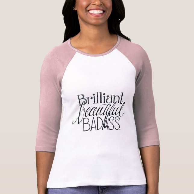 Brilliant Beautiful Badass T-shirt (Front)