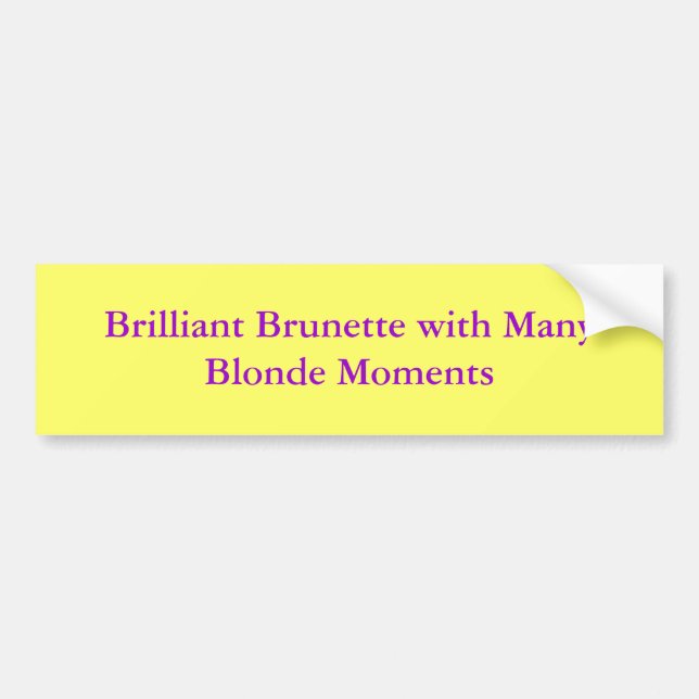 Brilliant Brunette with Many Blonde Moments Bumper Sticker (Front)